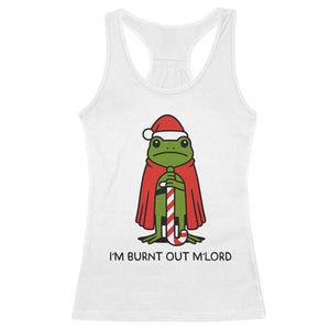 Funny Christmas Frog Knight Racerback Tank Top I Am Burnt Out M Lord Medieval Meme TS11 White Print Your Wear