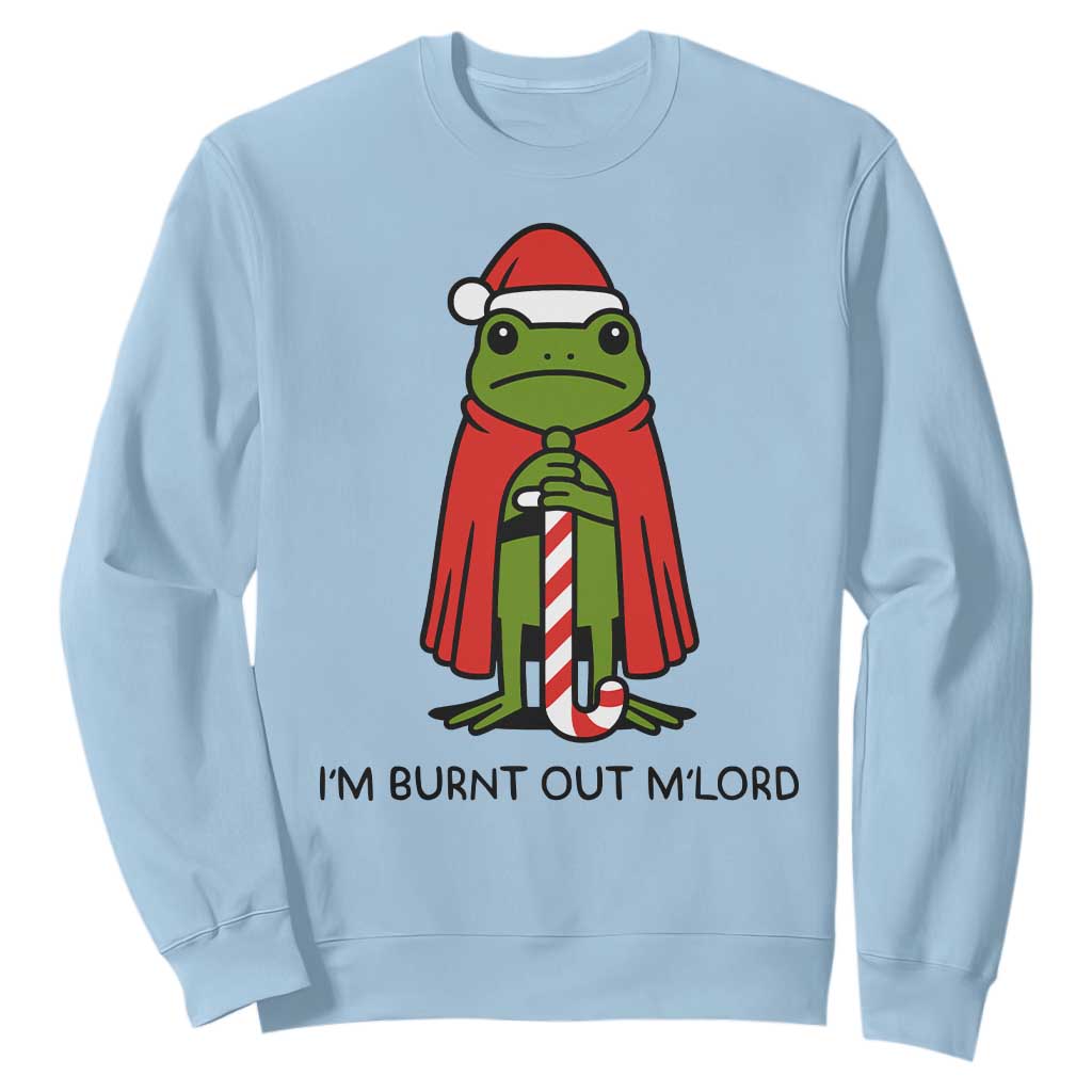 Funny Christmas Frog Knight Sweatshirt I Am Burnt Out M Lord Medieval Meme TS11 Light Blue Print Your Wear