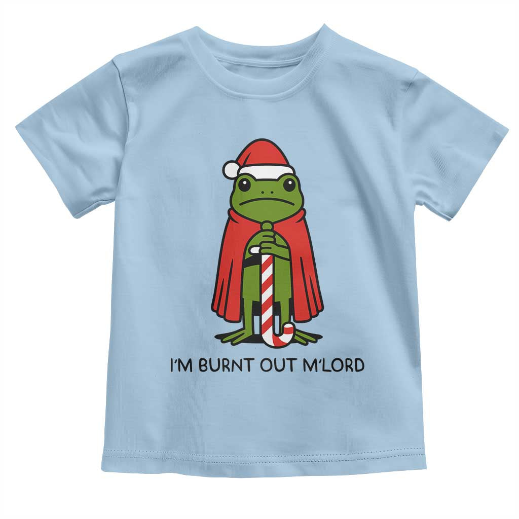 Funny Christmas Frog Knight Toddler T Shirt I Am Burnt Out M Lord Medieval Meme TS11 Light Blue Print Your Wear