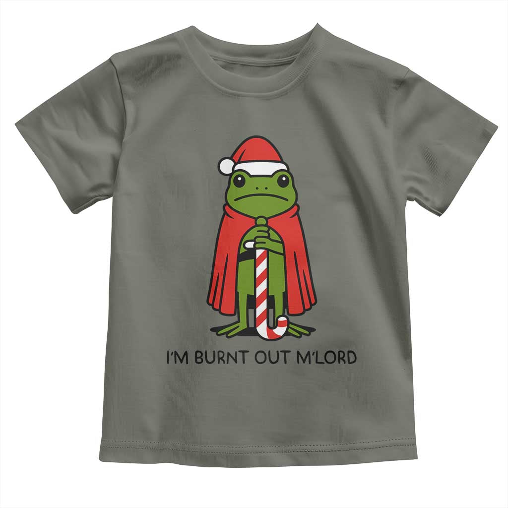 Funny Christmas Frog Knight Toddler T Shirt I Am Burnt Out M Lord Medieval Meme TS11 Military Green Print Your Wear