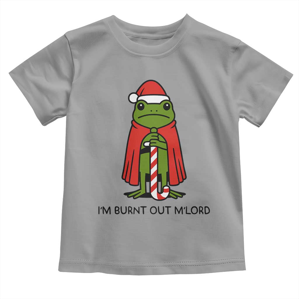 Funny Christmas Frog Knight Toddler T Shirt I Am Burnt Out M Lord Medieval Meme TS11 Sport Gray Print Your Wear