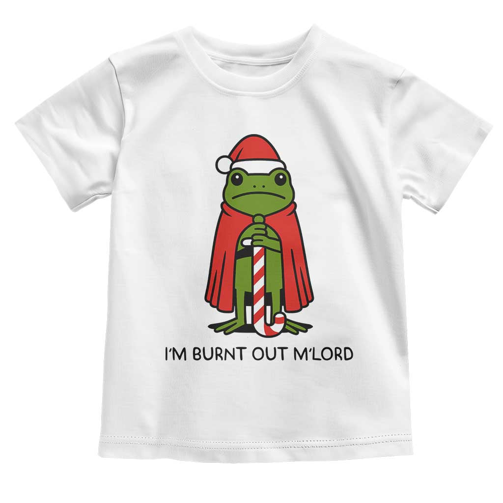 Funny Christmas Frog Knight Toddler T Shirt I Am Burnt Out M Lord Medieval Meme TS11 White Print Your Wear