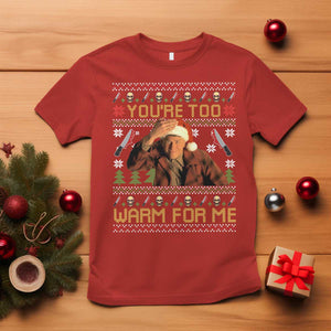 Ed Gein Christmas T Shirt Funny You Are Too Warm For Me Xmas Serial Killer TS11 Red Print Your Wear