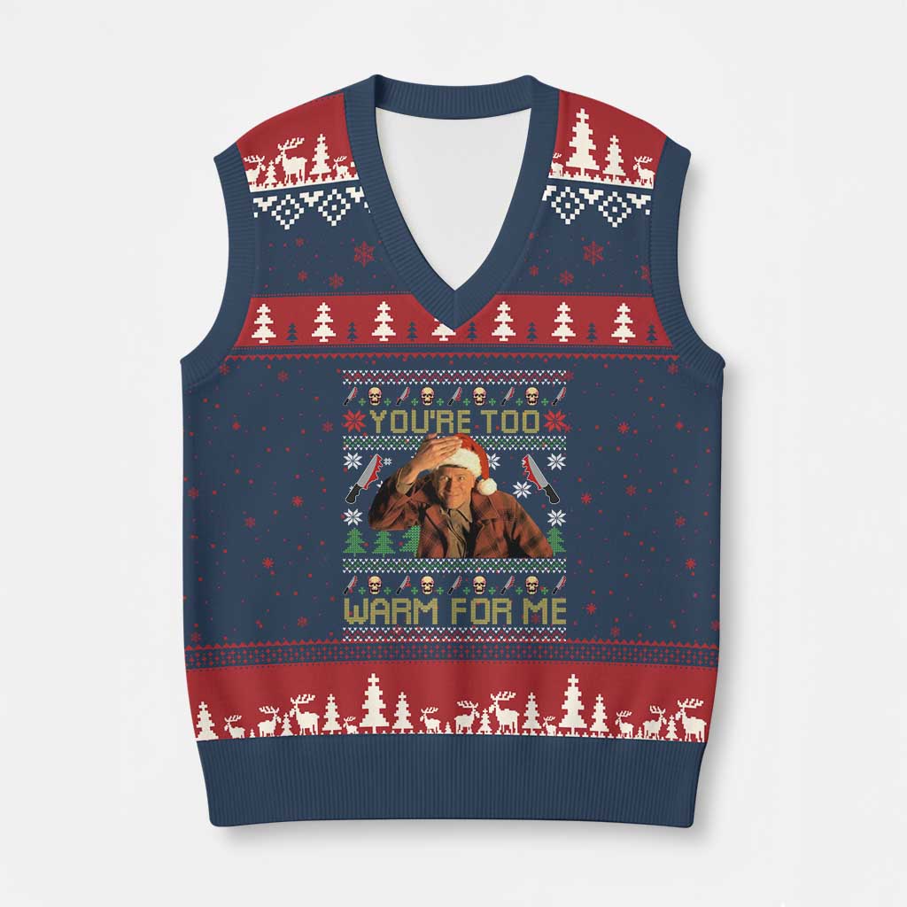 Ed Gein Xmas V-Neck Knit Sweater Vest Funny You Are Too Warm For Me Xmas Serial Killer TS11 Navy Red Print Your Wear
