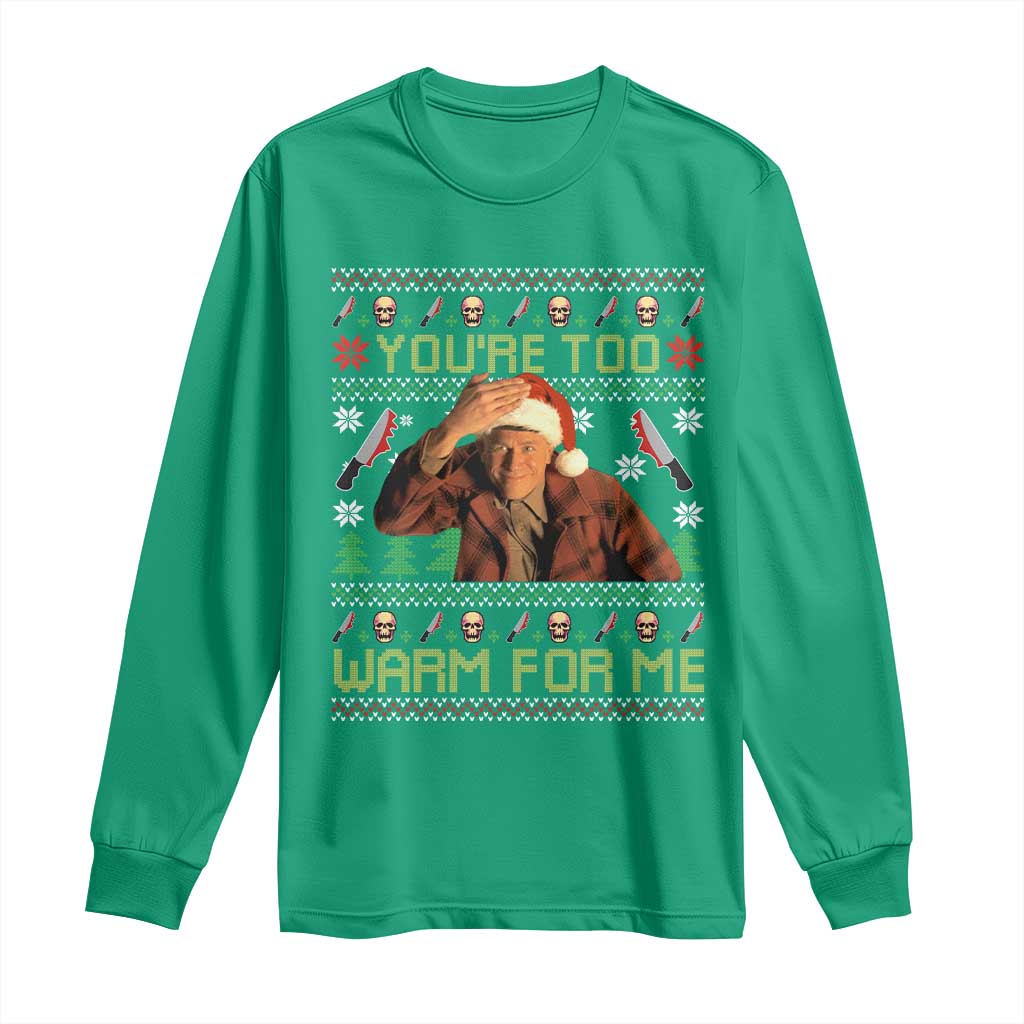 Ed Gein Christmas Long Sleeve Shirt Funny You Are Too Warm For Me Xmas Serial Killer TS11 Irish Green Print Your Wear