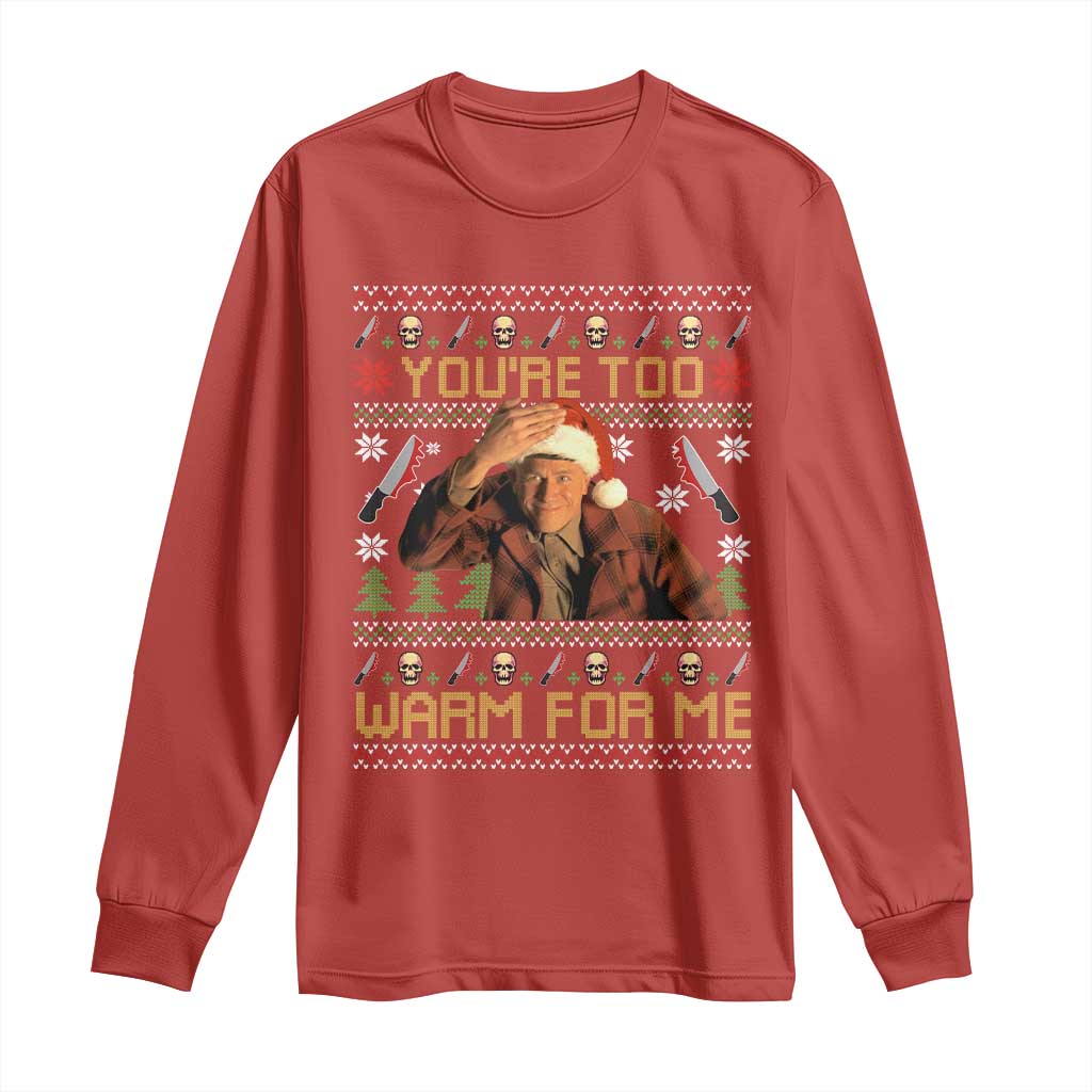 Ed Gein Christmas Long Sleeve Shirt Funny You Are Too Warm For Me Xmas Serial Killer TS11 Red Print Your Wear