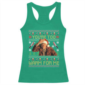 Ed Gein Christmas Racerback Tank Top Funny You Are Too Warm For Me Xmas Serial Killer TS11 Irish Green Print Your Wear