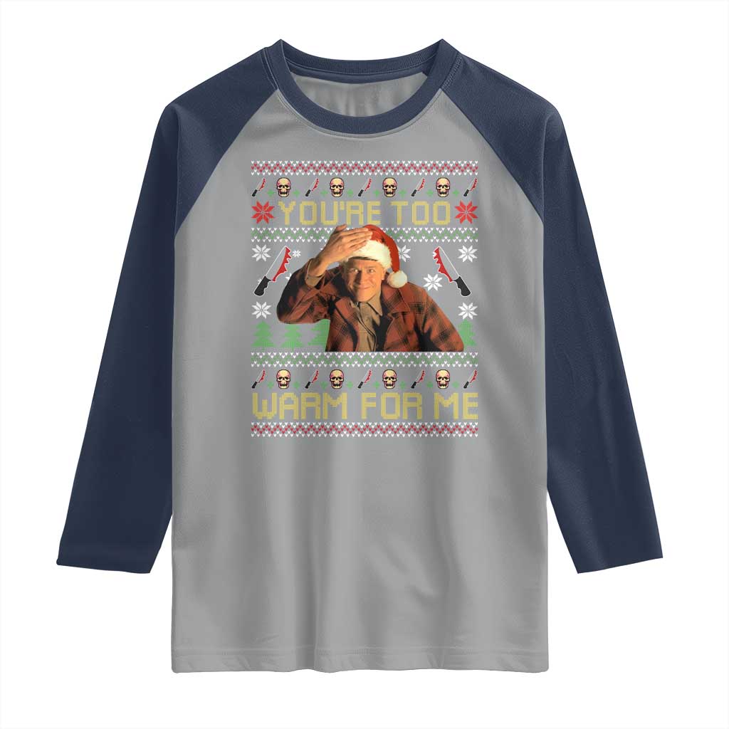 Ed Gein Christmas Raglan Shirt Funny You Are Too Warm For Me Xmas Serial Killer TS11 Sport Gray Navy Print Your Wear