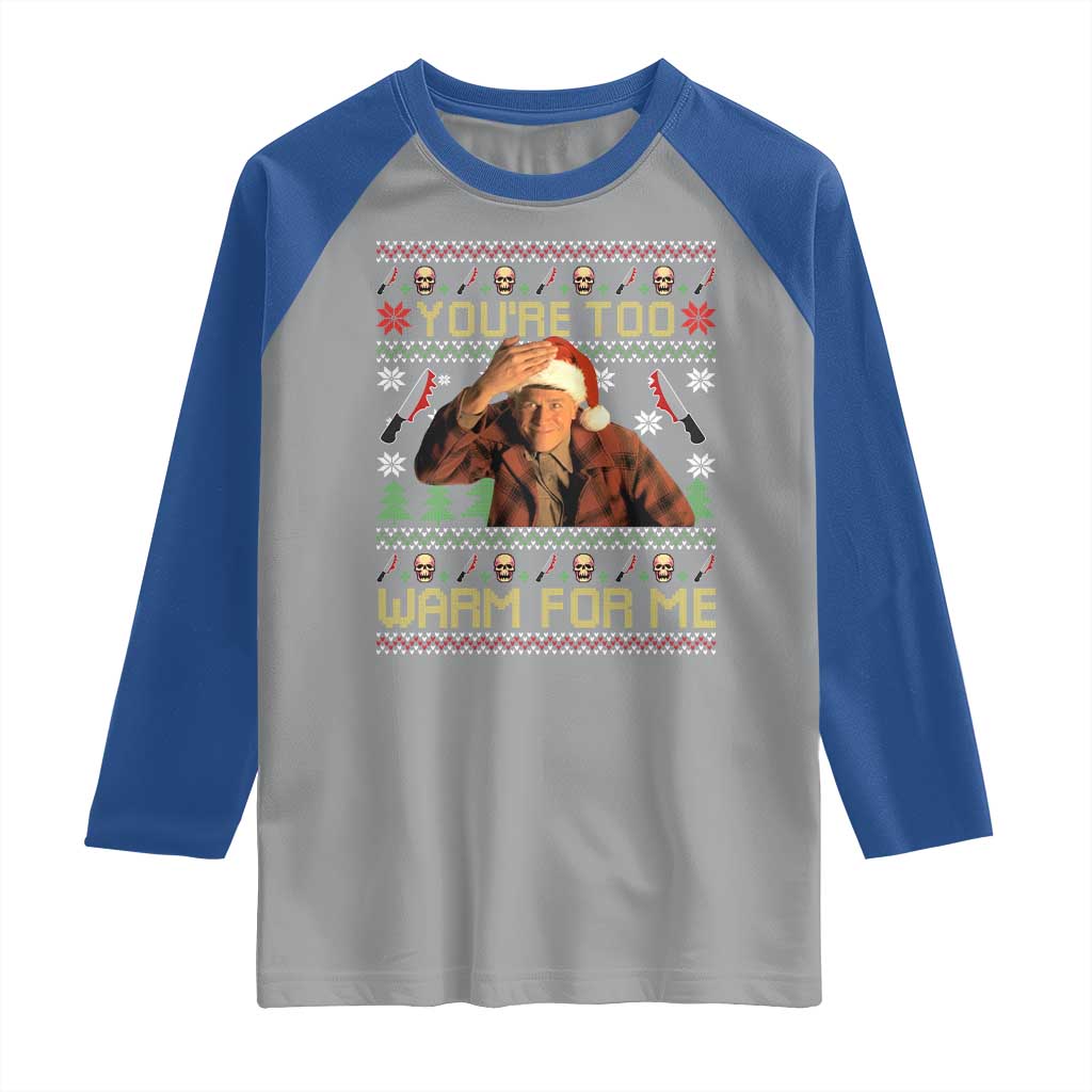 Ed Gein Christmas Raglan Shirt Funny You Are Too Warm For Me Xmas Serial Killer TS11 Sport Gray Royal Print Your Wear