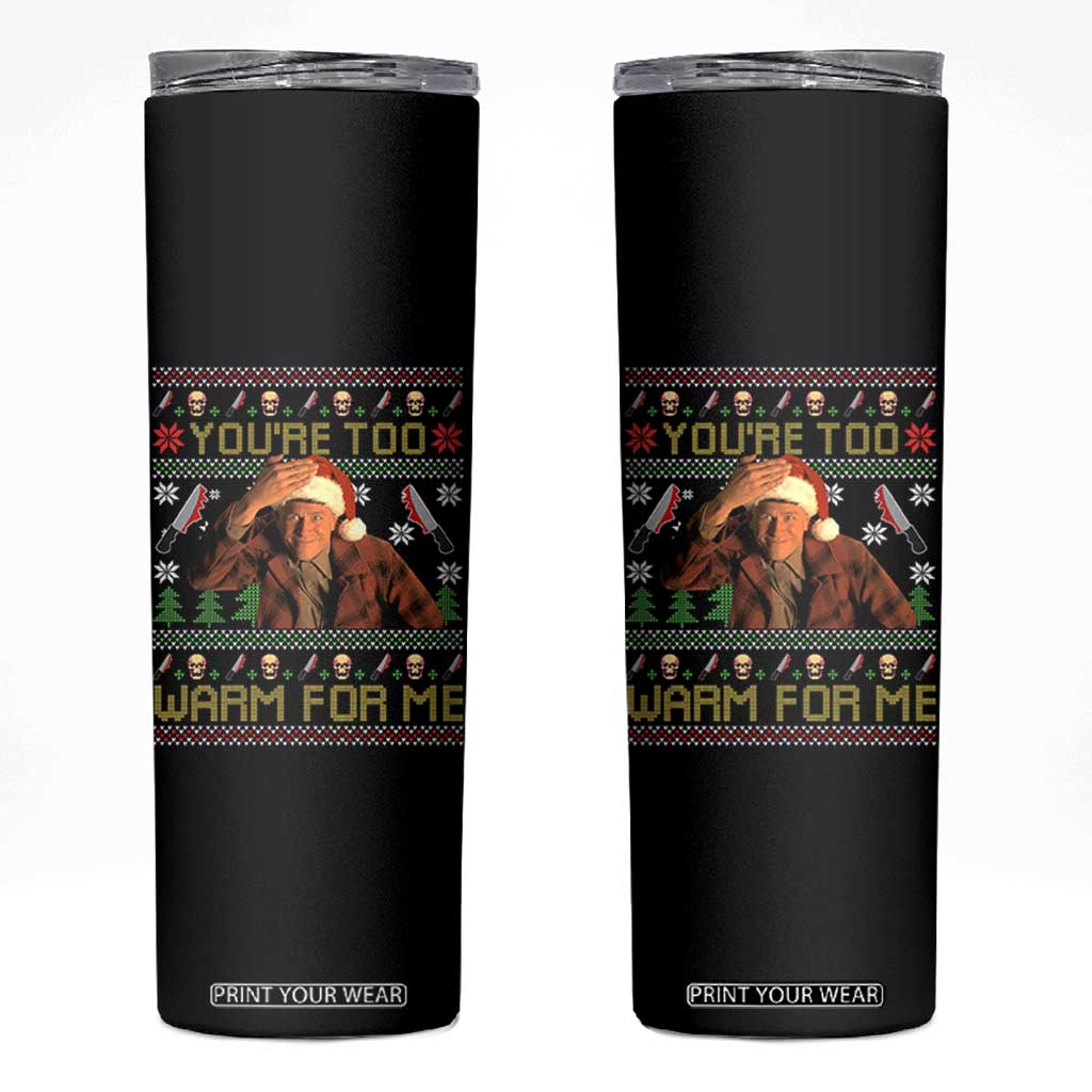 Ed Gein Christmas Skinny Tumbler Funny You Are Too Warm For Me Xmas Serial Killer TS11 Black Print Your Wear