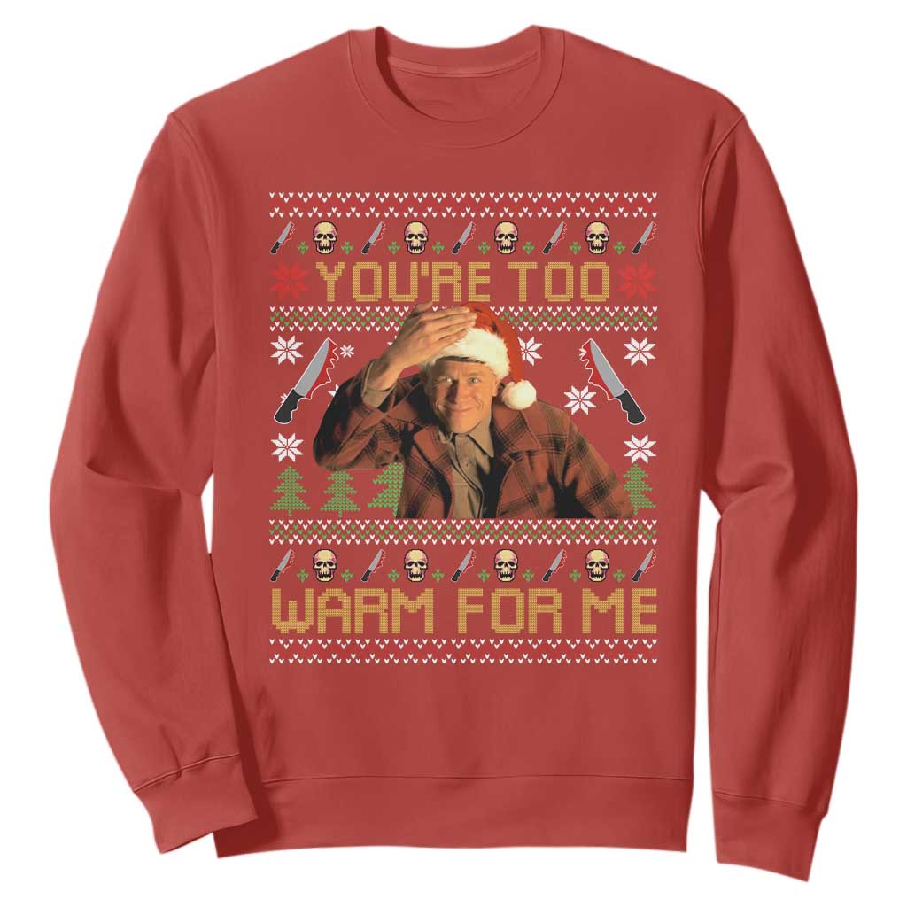 Ed Gein Christmas Sweatshirt Funny You Are Too Warm For Me Xmas Serial Killer TS11 Red Print Your Wear