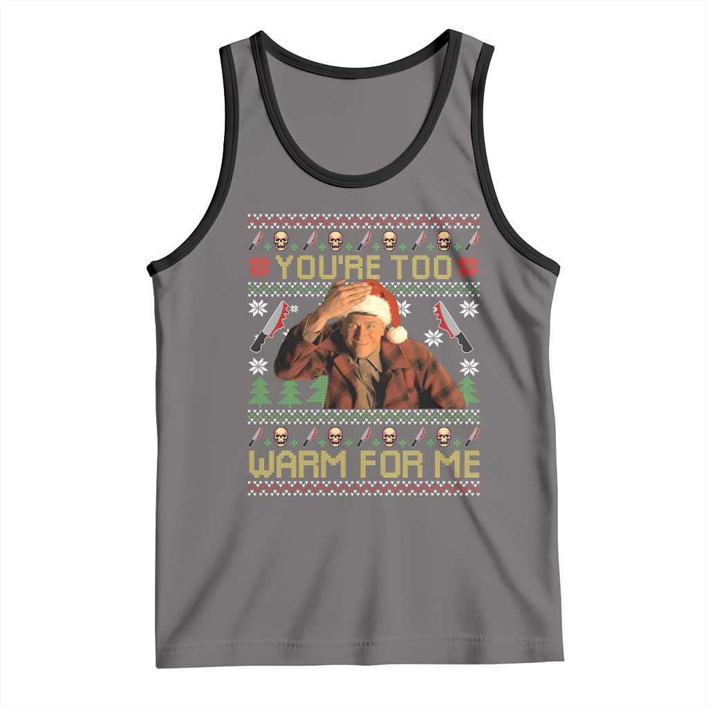 Ed Gein Christmas Tank Top Funny You Are Too Warm For Me Xmas Serial Killer TS11 Deep Heather Black Print Your Wear
