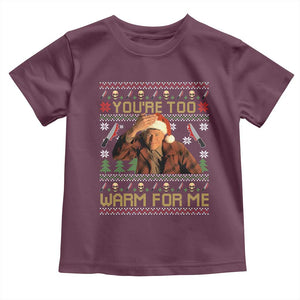 Ed Gein Christmas Toddler T Shirt Funny You Are Too Warm For Me Xmas Serial Killer TS11 Maroon Print Your Wear
