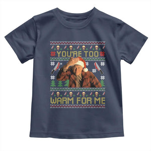 Ed Gein Christmas Toddler T Shirt Funny You Are Too Warm For Me Xmas Serial Killer TS11 Navy Print Your Wear