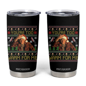 Ed Gein Christmas Tumbler Cup Funny You Are Too Warm For Me Xmas Serial Killer TS11 Black Print Your Wear