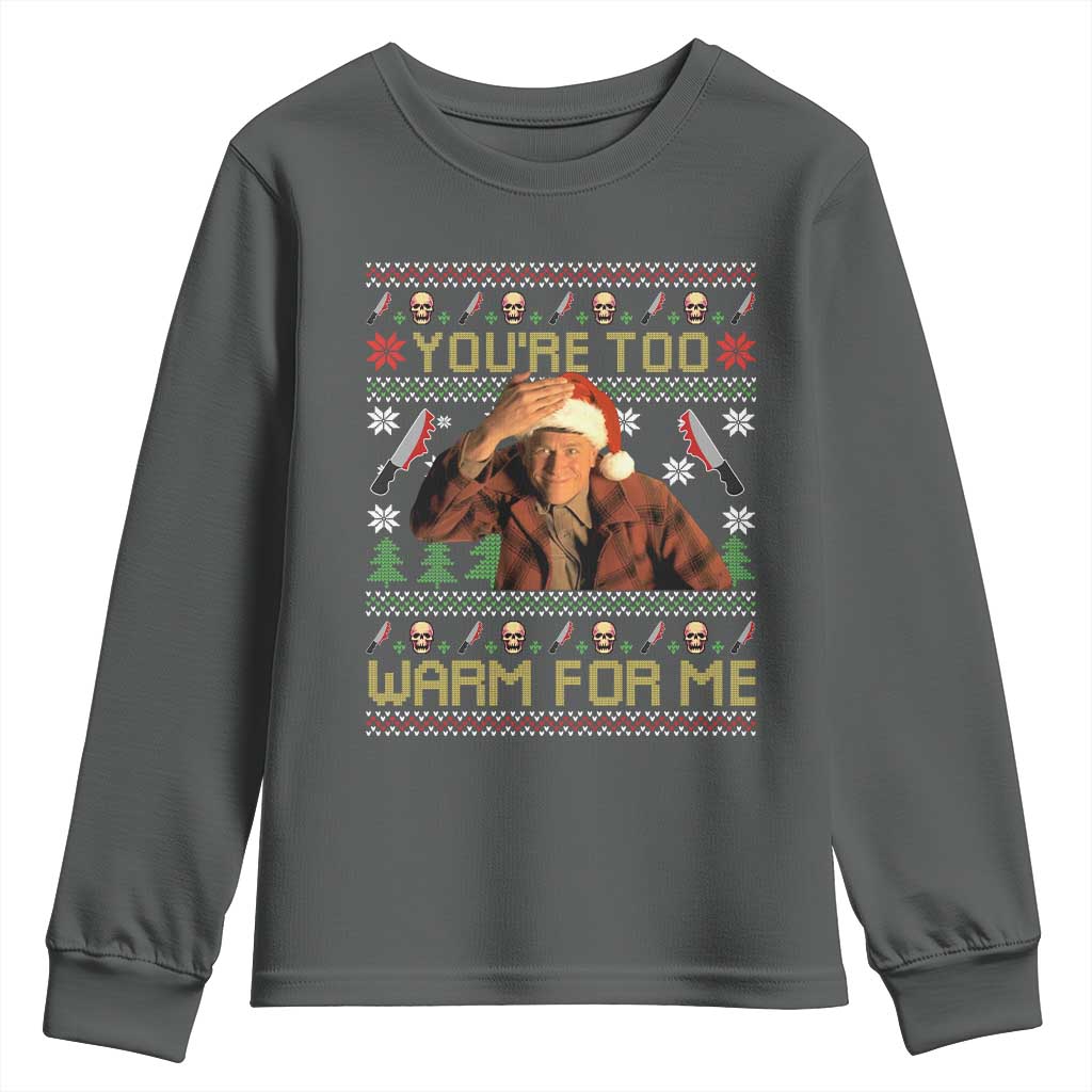 Ed Gein Christmas Youth Sweatshirt Funny You Are Too Warm For Me Xmas Serial Killer TS11 Dark Heather Print Your Wear