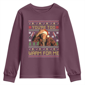 Ed Gein Christmas Youth Sweatshirt Funny You Are Too Warm For Me Xmas Serial Killer TS11 Maroon Print Your Wear