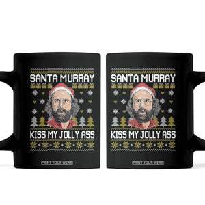 Funny Stranger Murray Christmas Coffee Mug Santa Murray Kiss My Jolly Ass TS11 Black Print Your Wear