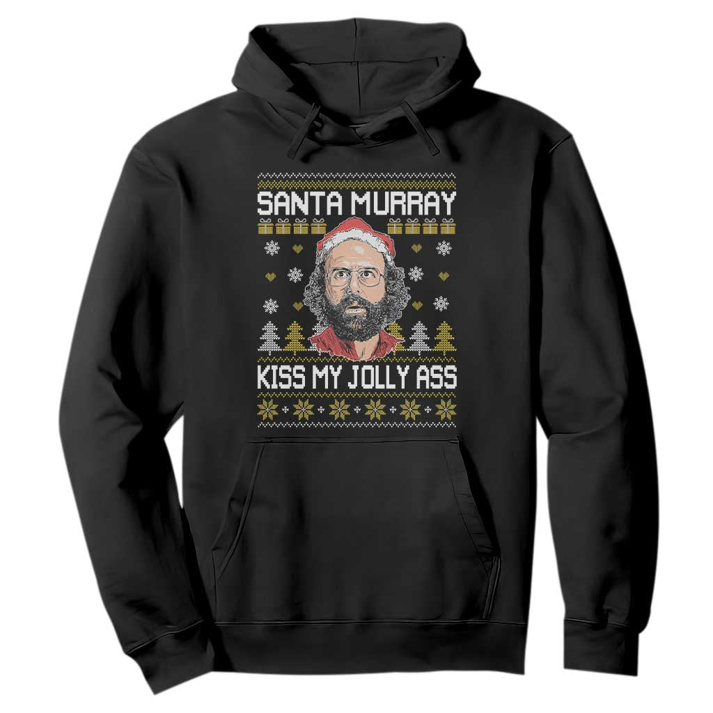 Funny Stranger Murray Christmas Hoodie Santa Murray Kiss My Jolly Ass TS11 Black Print Your Wear