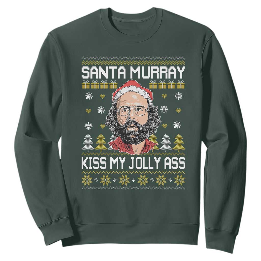 Funny Stranger Murray Christmas Sweatshirt Santa Murray Kiss My Jolly Ass TS11 Dark Forest Green Print Your Wear