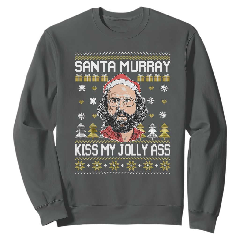 Funny Stranger Murray Christmas Sweatshirt Santa Murray Kiss My Jolly Ass TS11 Dark Heather Print Your Wear