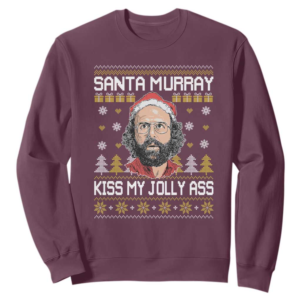 Funny Stranger Murray Christmas Sweatshirt Santa Murray Kiss My Jolly Ass TS11 Maroon Print Your Wear