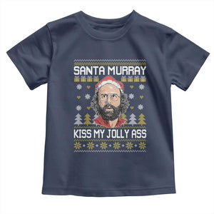 Funny Stranger Murray Christmas Toddler T Shirt Santa Murray Kiss My Jolly Ass TS11 Navy Print Your Wear