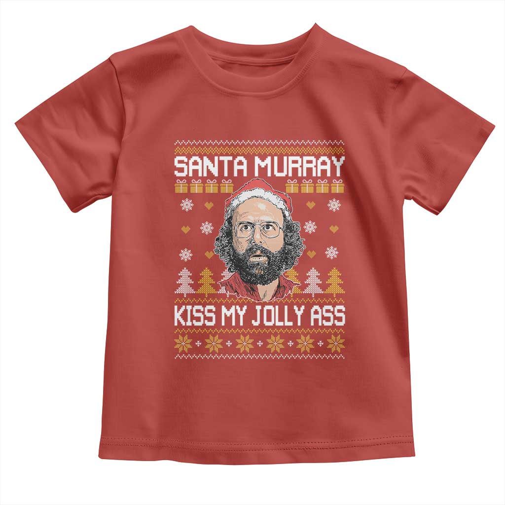 Funny Stranger Murray Christmas Toddler T Shirt Santa Murray Kiss My Jolly Ass TS11 Red Print Your Wear
