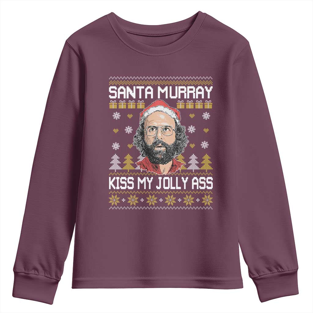 Funny Stranger Murray Christmas Youth Sweatshirt Santa Murray Kiss My Jolly Ass TS11 Maroon Print Your Wear