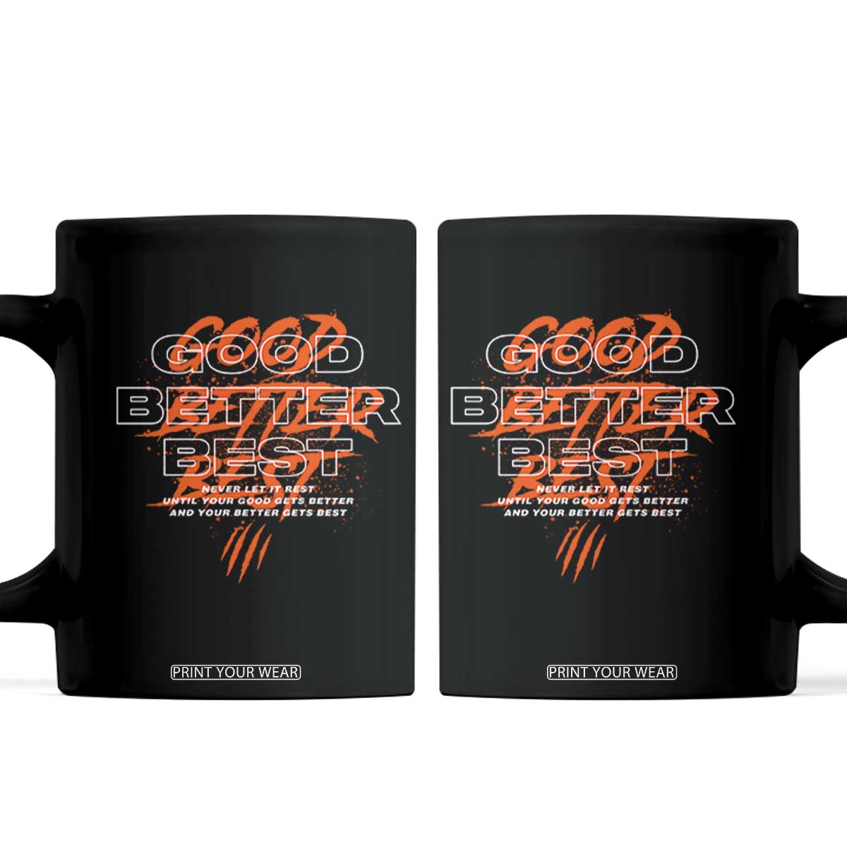 Good Better Best Coffee Mug Never Let It Rest Till Your Good Gets Better Motivation TS11 Black Print Your Wear