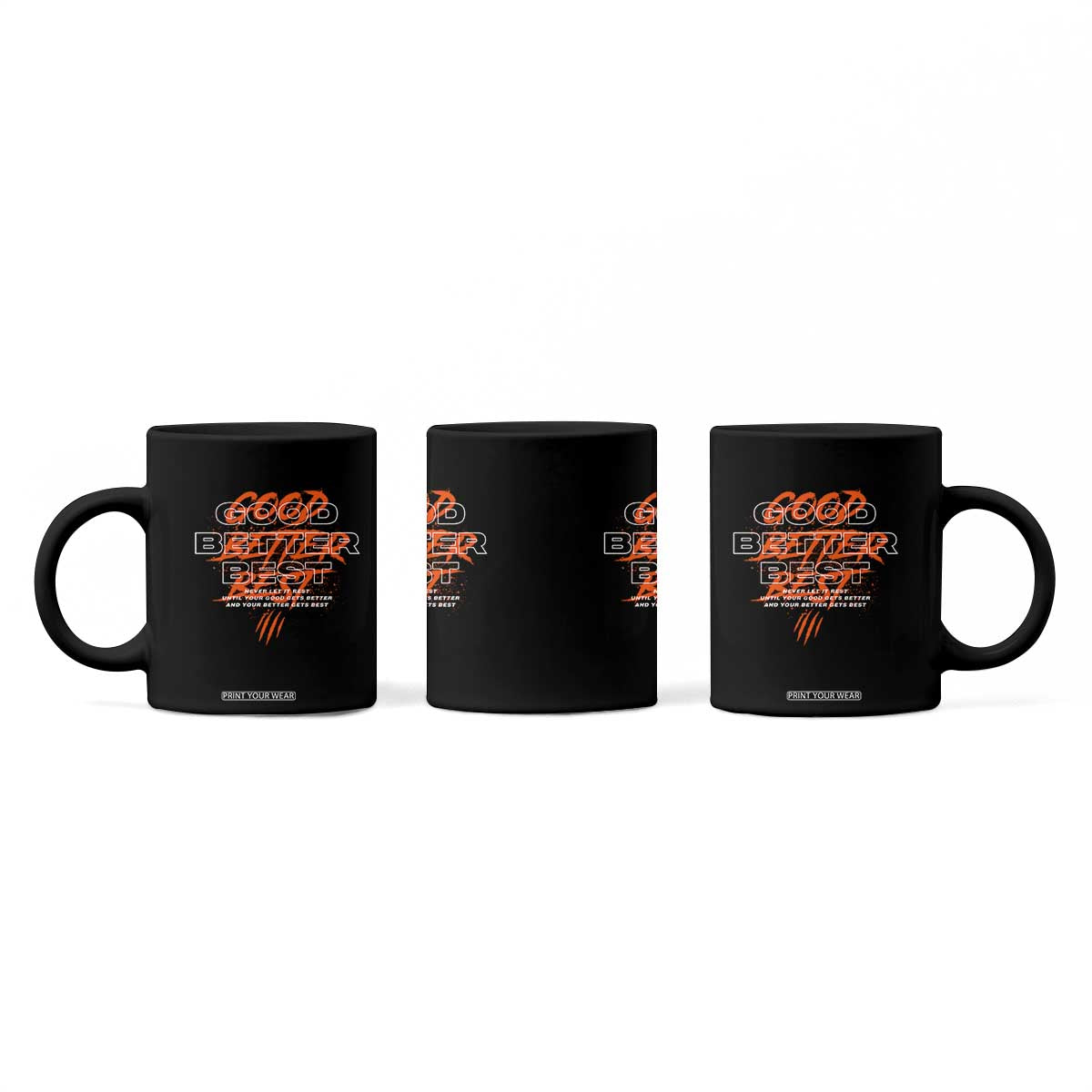 Good Better Best Coffee Mug Never Let It Rest Till Your Good Gets Better Motivation TS11 Print Your Wear