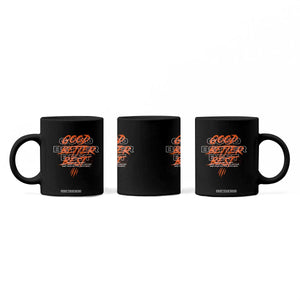 Good Better Best Coffee Mug Never Let It Rest Till Your Good Gets Better Motivation TS11 Print Your Wear