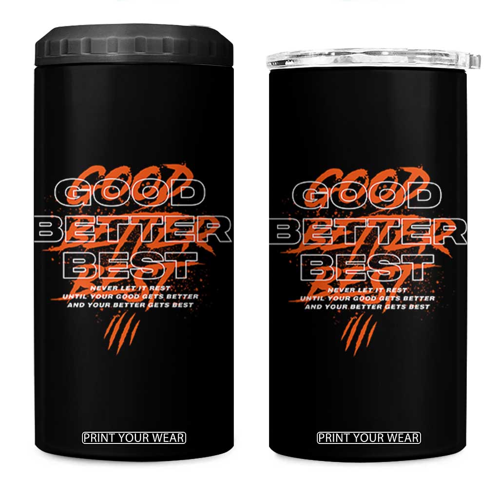 Good Better Best 4 in 1 Can Cooler Tumbler Never Let It Rest Till Your Good Gets Better Motivation TS11 One Size: 16 oz Black Print Your Wear