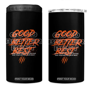 Good Better Best 4 in 1 Can Cooler Tumbler Never Let It Rest Till Your Good Gets Better Motivation TS11 One Size: 16 oz Black Print Your Wear
