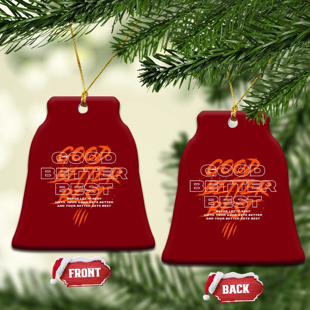 Good Better Best Ceramic Ornament Never Let It Rest Till Your Good Gets Better Motivation TS11 Print Your Wear