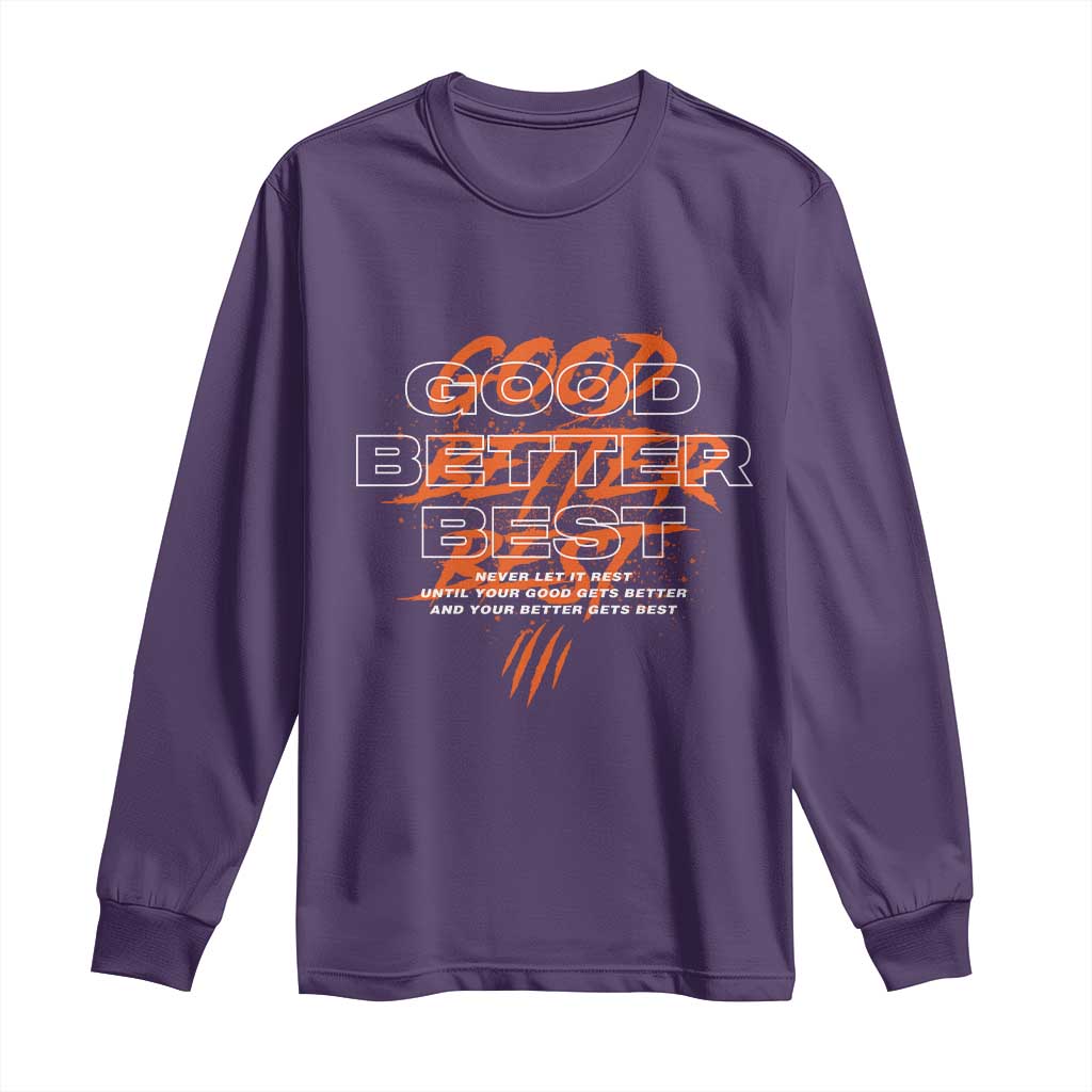 Good Better Best Long Sleeve Shirt Never Let It Rest Till Your Good Gets Better Motivation TS11 Purple Print Your Wear