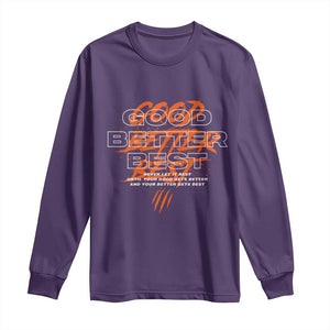 Good Better Best Long Sleeve Shirt Never Let It Rest Till Your Good Gets Better Chicago Motivation TS11 Purple Print Your Wear