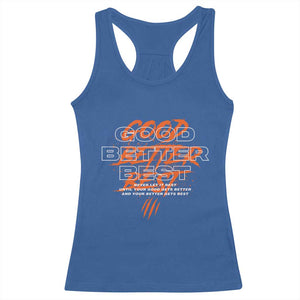 Good Better Best Racerback Tank Top Never Let It Rest Till Your Good Gets Better Motivation TS11 Royal Blue Print Your Wear