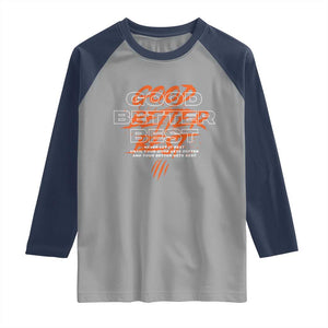 Good Better Best Raglan Shirt Never Let It Rest Till Your Good Gets Better Motivation TS11 Sport Gray Navy Print Your Wear