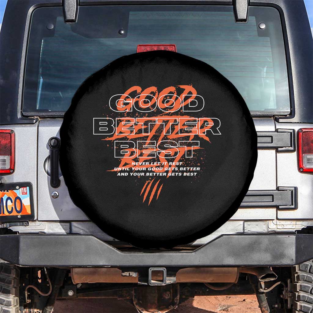 Good Better Best Spare Tire Cover Never Let It Rest Till Your Good Gets Better Motivation TS11 No hole Black Print Your Wear