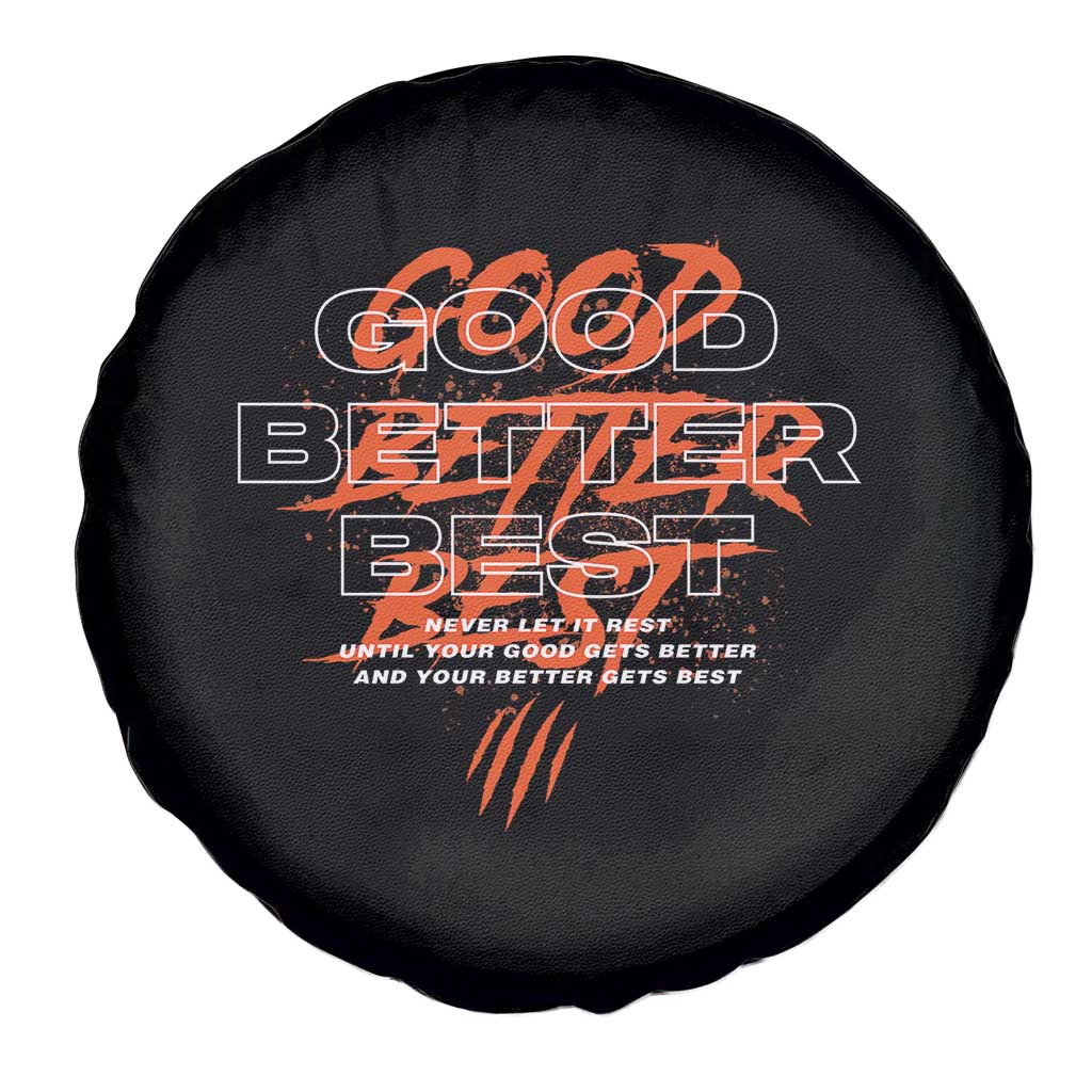 Good Better Best Spare Tire Cover Never Let It Rest Till Your Good Gets Better Motivation TS11 Print Your Wear