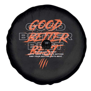 Good Better Best Spare Tire Cover Never Let It Rest Till Your Good Gets Better Motivation TS11 Print Your Wear