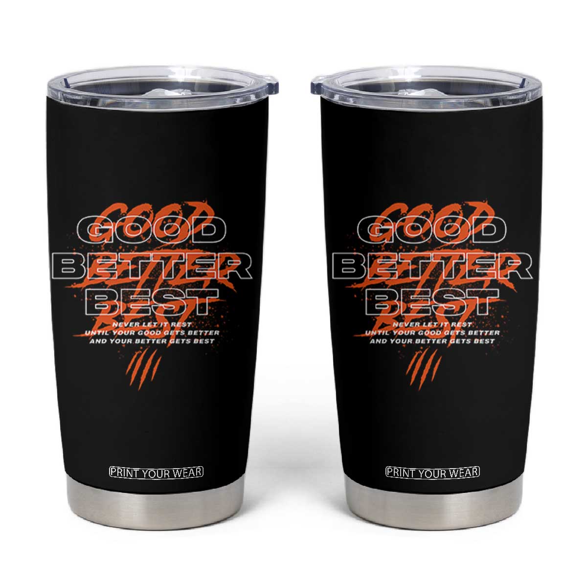 Good Better Best Tumbler Cup Never Let It Rest Till Your Good Gets Better Motivation TS11 Black Print Your Wear