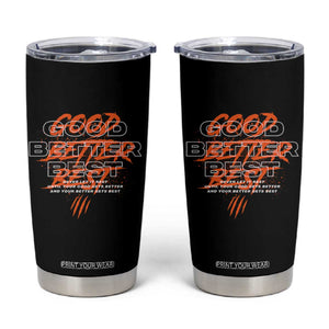 Good Better Best Tumbler Cup Never Let It Rest Till Your Good Gets Better Motivation TS11 Black Print Your Wear
