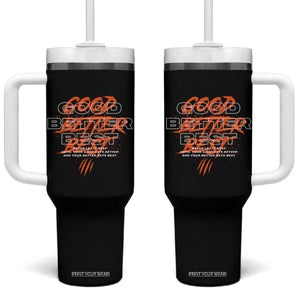 Good Better Best Tumbler With Handle Never Let It Rest Till Your Good Gets Better Motivation TS11 One Size: 40 oz Black Print Your Wear