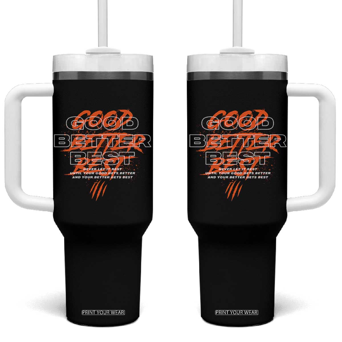 Good Better Best Tumbler With Handle Never Let It Rest Till Your Good Gets Better Motivation TS11 One Size: 40 oz Black Print Your Wear