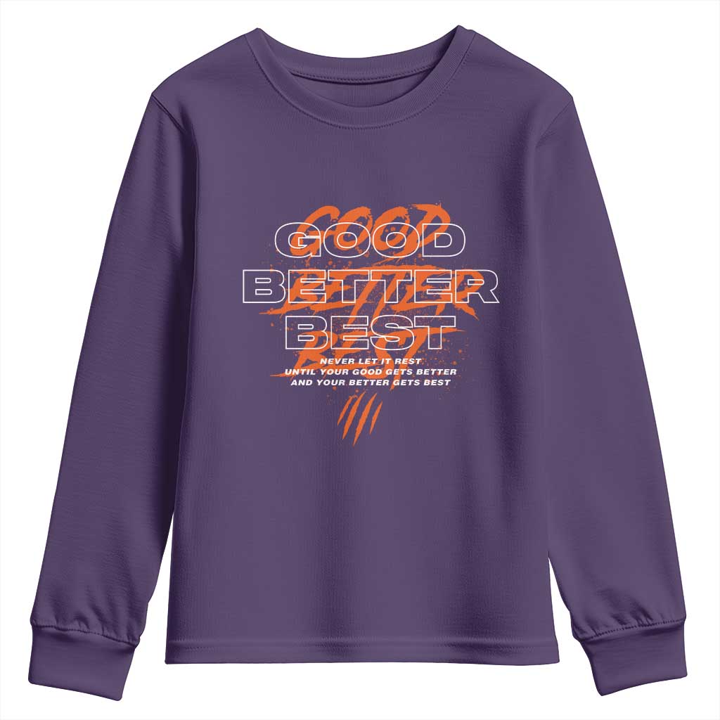 Good Better Best Youth Sweatshirt Never Let It Rest Till Your Good Gets Better Motivation TS11 Purple Print Your Wear