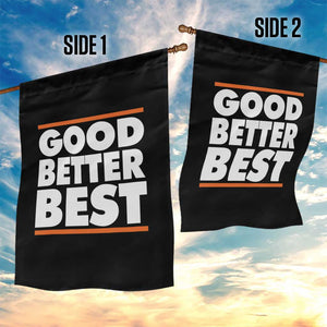 Good Better Best Garden Flag CFB Motivation Game Day TS11 Print Your Wear