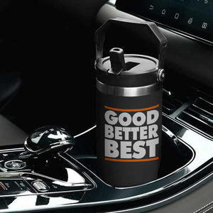 Good Better Best Flip Straw Tumbler CFB Motivation Game Day TS11 Print Your Wear