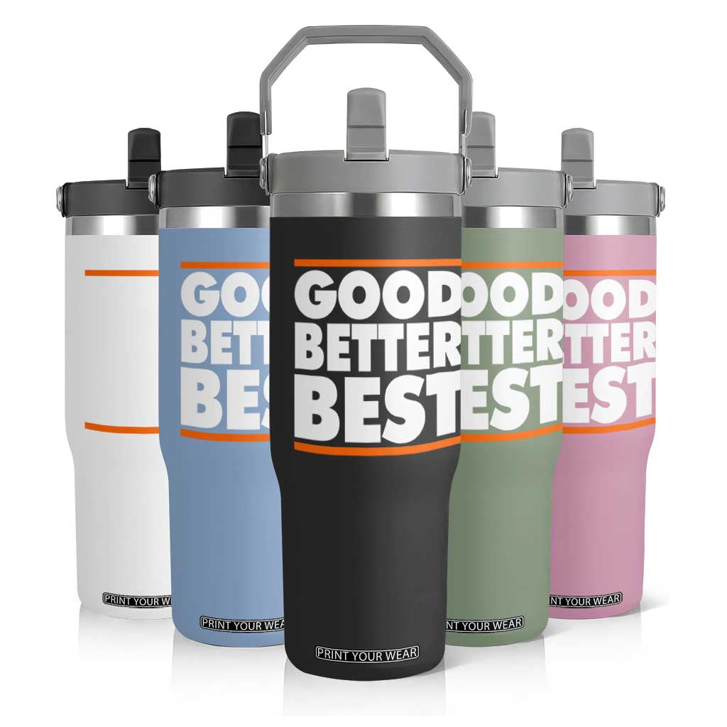 Good Better Best Flip Straw Tumbler CFB Motivation Game Day TS11 Print Your Wear